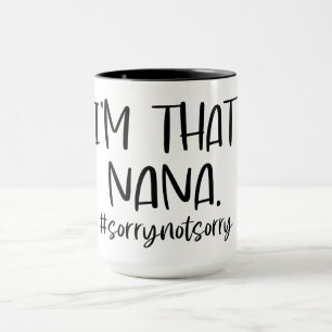 I'm That Nana/Grandma Mug