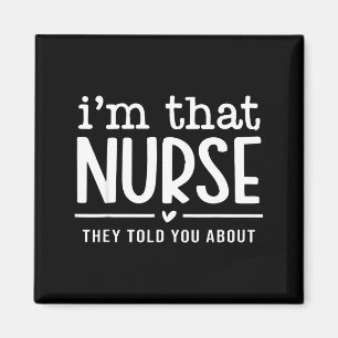 I'm That Nurse They Told You About, Funny Nurse Qu Magnet