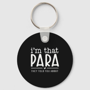 I'm That Para They Told You Abou Paraprofessional  Key Ring