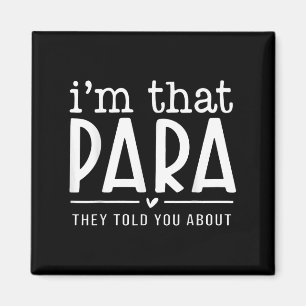 Im That Para They Told You Abou Paraprofessional T Magnet
