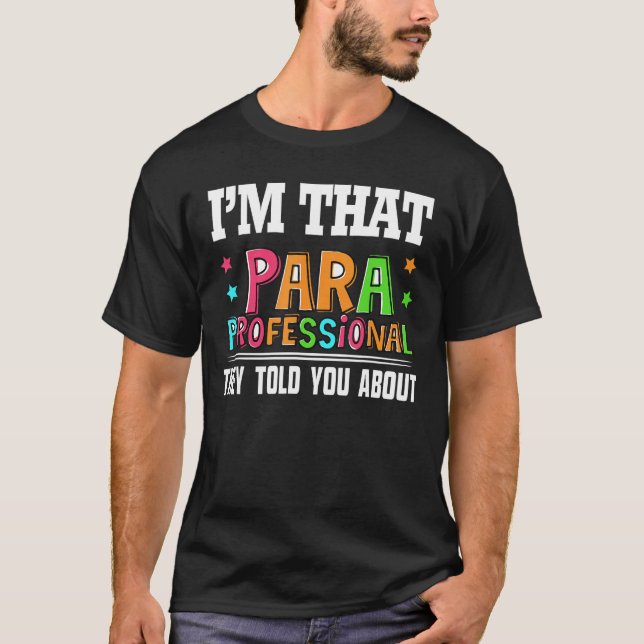 I'm That Paraprofessional They Told You About Funn T-Shirt (Front)