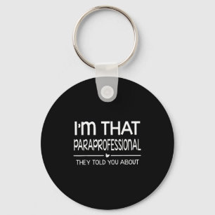 Im That Paraprofessional They Told You About Para Key Ring