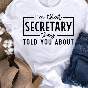 I'm That Secretary They Told You About  T-Shirt