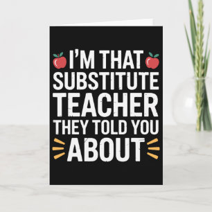 I'm That Substitute Teacher They Told, Substitute Card