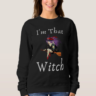 Im That Witch Costume Halloween Novelty Graphic Co Sweatshirt