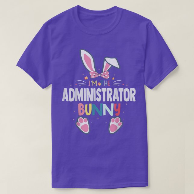 I'm The Administrator Bunny Easter Day Rabbit Matc T-Shirt (Design Front)