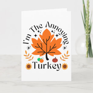 I'm The Annoying Turkey Funny Family Thanksgiving Card