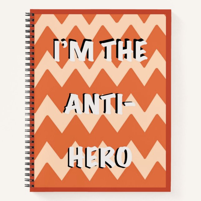 I'm the Anti-Hero Notebook (Front)