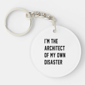 I'm The Architect of My Own Disaster Key Ring
