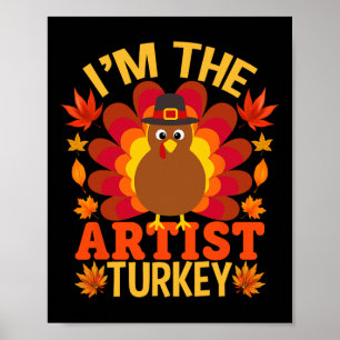 I'm The Artist Turkey Funny Fall Autumn Thanksgivi Poster