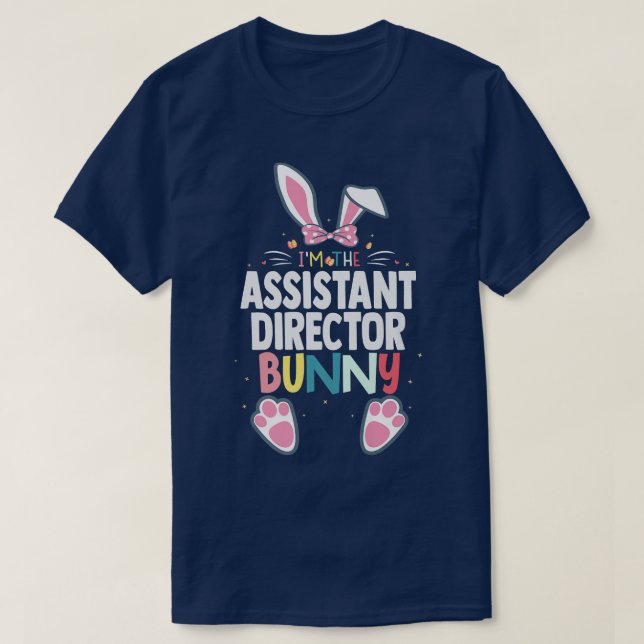 I'm The Assistant Director Bunny Easter Day Rabbit T-Shirt (Design Front)