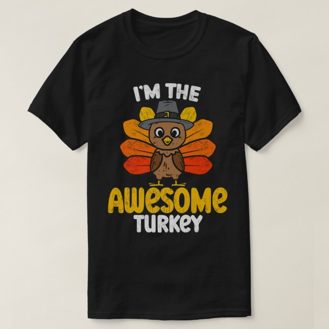 Im the Awesome Turkey Happy Thanksgiving 2022 Autu T-Shirt (Design Front)