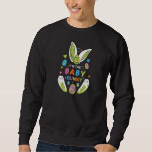 Im The Baby Bunny Cute Eggs Girls Boys Kids Happy Sweatshirt