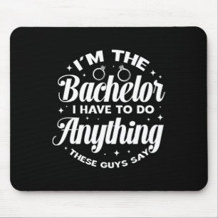 I'm The Bachelor Groom Bachelor Party Groomsmen Mouse Pad