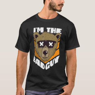 I'm The Bad Guy Bear With Sunglasses T-Shirt