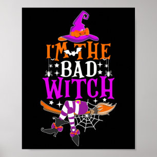 I'm The Bad Witch Fun Witch Halloween Costume Poster