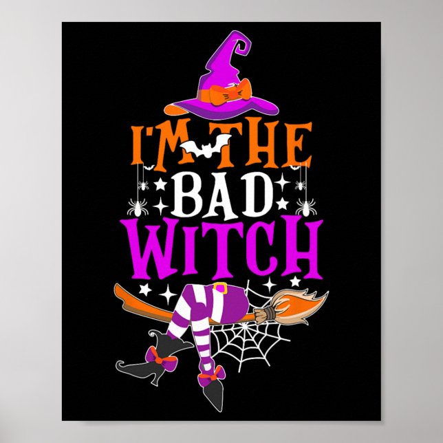 I'm The Bad Witch  Fun Witch Halloween Costume  Poster (Front)