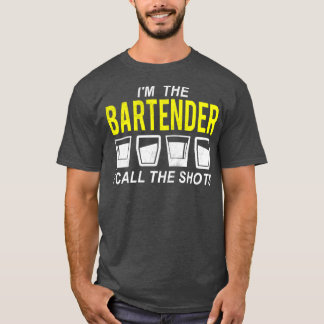 Im The Bartender I Call The Shots T-Shirt
