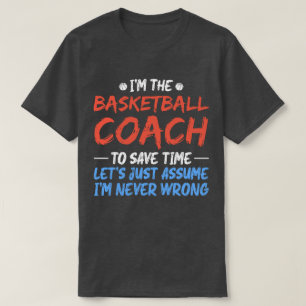 I'm The Basketball Coach To Save Time Cool Player  T-Shirt