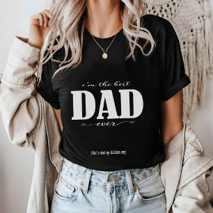 I'm the best DAD ever T-Shirt