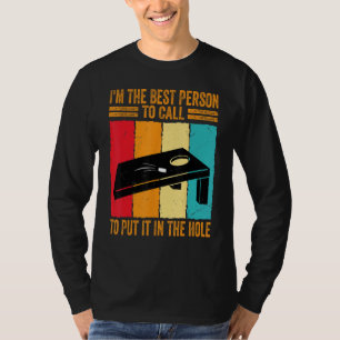 I'm The Best Person To Call To Put It In The Hole  T-Shirt