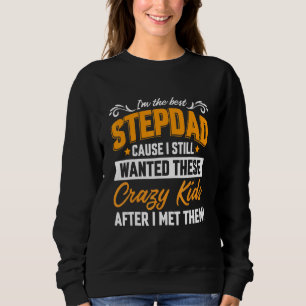 Im The Best Step Dad Crazy Kids Family - Best Dad Sweatshirt