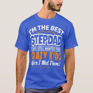 I'm The Best Stepdad Fathers Day  T-Shirt