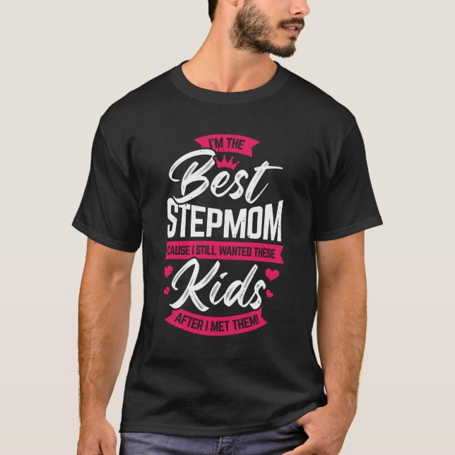 I'm The Best Stepmom Step Mother Mum Gift T-Shirt (Front)