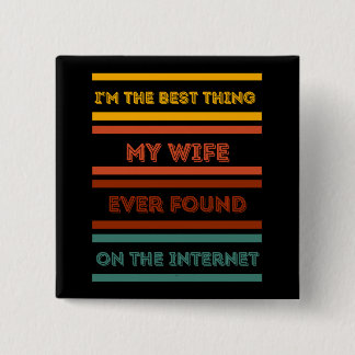 I'm the Best Thing My Wife Ever Found on the Inter 15 Cm Square Badge