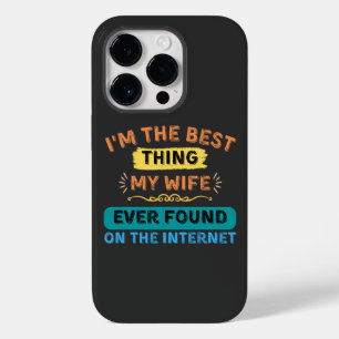 I'm The Best Thing My Wife Found, Funny Husband Case-Mate iPhone 14 Pro Case