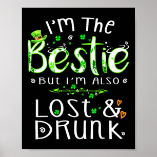 I'm The Bestie Also Lost And Drunk Irish Patrick's Poster