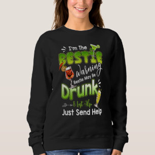 Im The Bestie Warning Bestie Will Be Drunk Matchin Sweatshirt