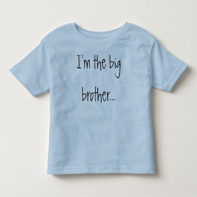 I'm the big brother...and I'm still not quite sure Toddler T-Shirt (Front)