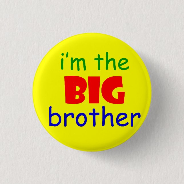 I'm the big brother button (Front)