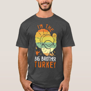 I'm the Big Brother Turkey Matching Funny Thanksgi T-Shirt