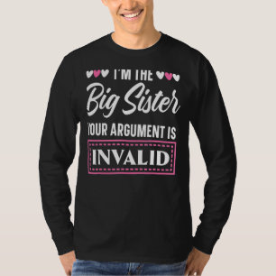I'm The Big Sis Your Argument Is Invalid Best Sist T-Shirt