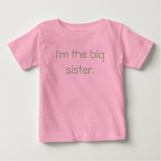 I'm the big sister. baby T-Shirt