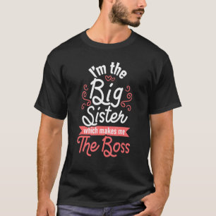 I'm The Big Sister Boss Kids Adults Big Sisters Si T-Shirt