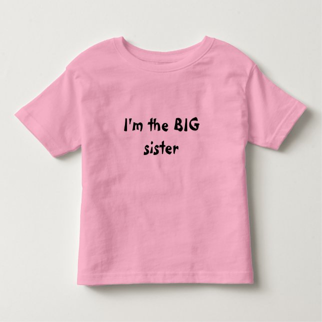 I'm the BIG sister Toddler T-Shirt (Front)