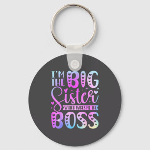 I'm The Big Sister Which Makes Me The Boss Funny S Key Ring
