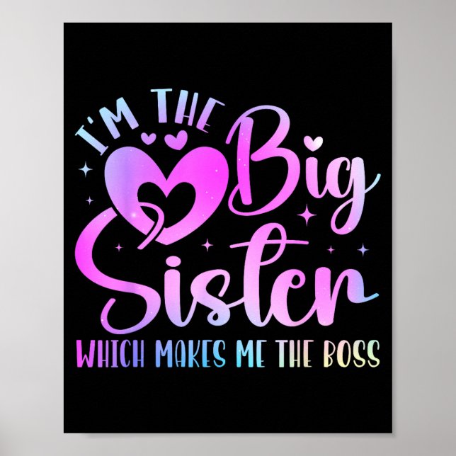 I'm The Big Sister Which Makes Me The Boss Funny S Poster (Front)