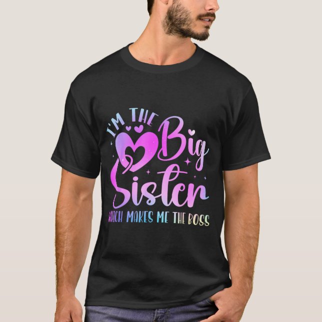 I'm The Big Sister Which Makes Me The Boss Funny S T-Shirt (Front)