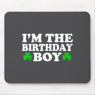 Im The Birthday Boy Irish St Patrick's Day Men Boy Mouse Pad