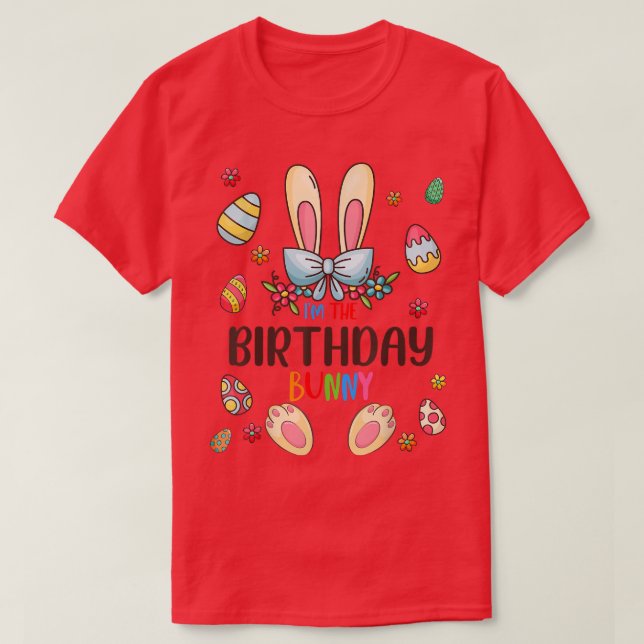 I'm The Birthday Bunny Easter Day Matching Family  T-Shirt (Design Front)