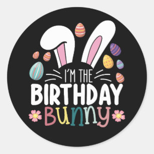 I'm The Birthday Bunny Easter Family Matching Classic Round Sticker