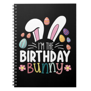 I'm The Birthday Bunny Easter Family Matching Notebook