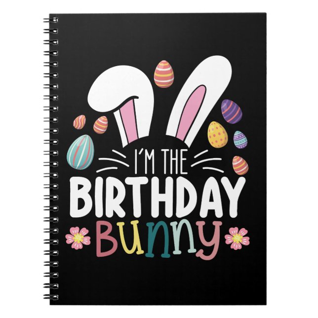 I'm The Birthday Bunny Easter Family Matching Notebook (Front)