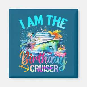 I'm The Birthday Cruiser Funny Cruise Birthday  Magnet