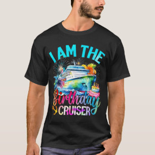 I'm The Birthday Cruiser Funny Cruise Birthday  T-Shirt