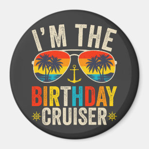 I'm the Birthday Cruiser Vacation Circle Magnet